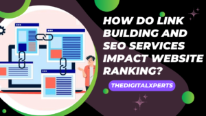 How Do Link Building and SEO Services Impact Website Ranking?