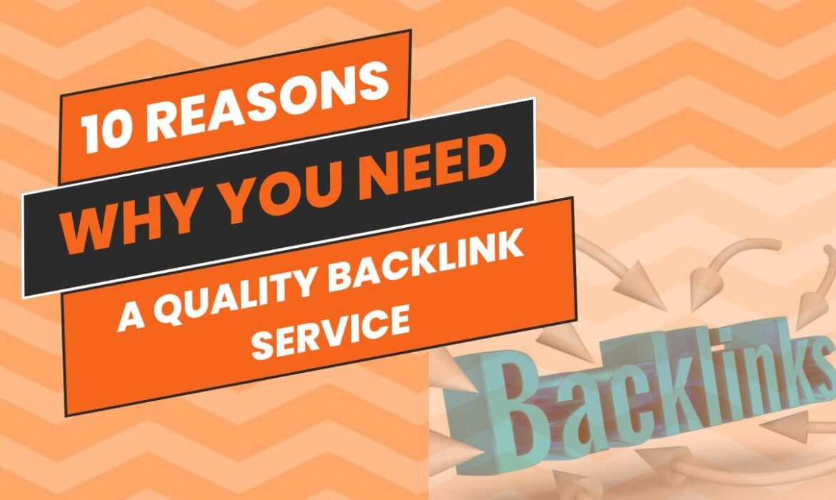 10 Reasons Why You Need a Quality Backlink Service
